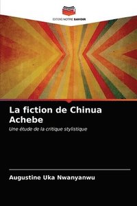 bokomslag La fiction de Chinua Achebe