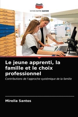 bokomslag Le jeune apprenti, la famille et le choix professionnel