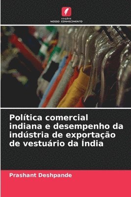 Poltica comercial indiana e desempenho da indstria de exportao de vesturio da ndia 1