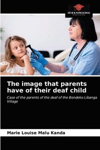 bokomslag The image that parents have of their deaf child