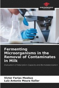 bokomslag Fermenting Microorganisms in the Removal of Contaminates in Milk