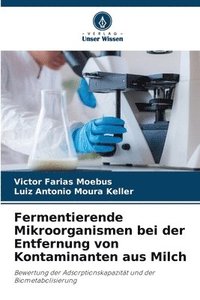 bokomslag Fermentierende Mikroorganismen bei der Entfernung von Kontaminanten aus Milch