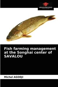 bokomslag Fish farming management at the Songhai center of SAVALOU