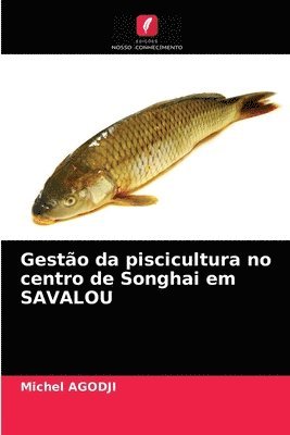 bokomslag Gesto da piscicultura no centro de Songhai em SAVALOU