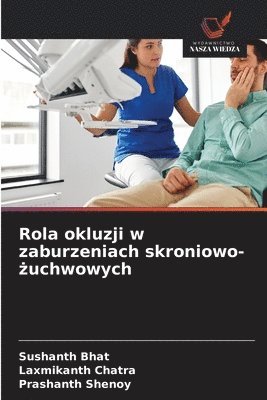 Sushanth Bhat, Laxmikanth Chatra, Prashanth Shenoy - Rola okluzji w zaburzeniach skroniowo-żuchwowych, Häftad