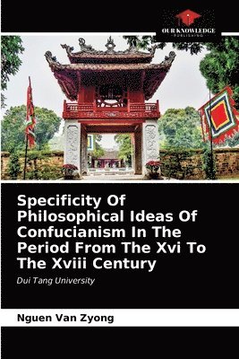 Specificity Of Philosophical Ideas Of Confucianism In The Period From The Xvi To The Xviii Century 1