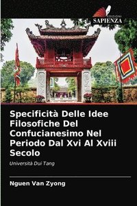 bokomslag Specificit Delle Idee Filosofiche Del Confucianesimo Nel Periodo Dal Xvi Al Xviii Secolo