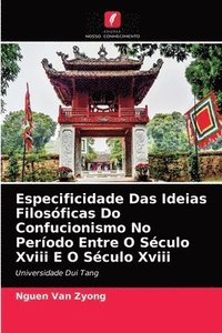 bokomslag Especificidade Das Ideias Filosficas Do Confucionismo No Perodo Entre O Sculo Xviii E O Sculo Xviii