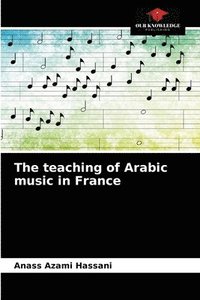 bokomslag The teaching of Arabic music in France