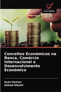 bokomslag Conceitos Econmicos na Banca, Comrcio Internacional e Desenvolvimento Econmico