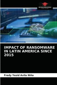 bokomslag Impact of Ransomware in Latin America Since 2015