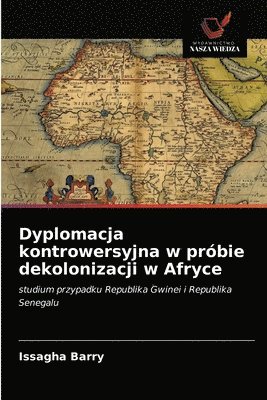 Dyplomacja kontrowersyjna w probie dekolonizacji w Afryce 1