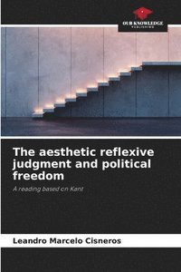 bokomslag The aesthetic reflexive judgment and political freedom