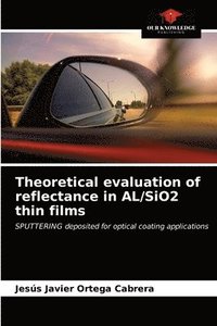 bokomslag Theoretical evaluation of reflectance in AL/SiO2 thin films