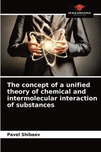 bokomslag The concept of a unified theory of chemical and intermolecular interaction of substances