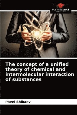 The concept of a unified theory of chemical and intermolecular interaction of substances 1