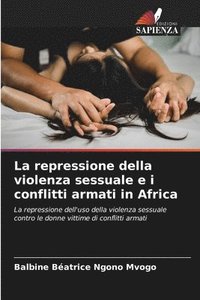 bokomslag La repressione della violenza sessuale e i conflitti armati in Africa