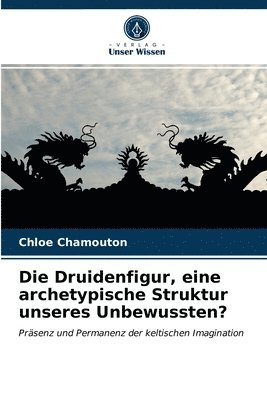 bokomslag Die Druidenfigur, eine archetypische Struktur unseres Unbewussten?