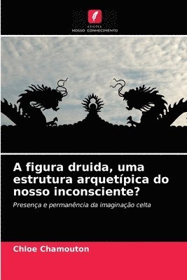 bokomslag A figura druida, uma estrutura arquetpica do nosso inconsciente?