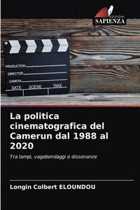 bokomslag La politica cinematografica del Camerun dal 1988 al 2020