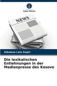 bokomslag Die lexikalischen Entlehnungen in der Medienpresse des Kosovo