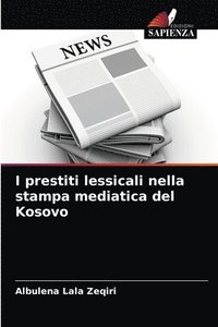 bokomslag I prestiti lessicali nella stampa mediatica del Kosovo