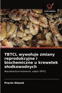 bokomslag TBTCL wywoluje zmiany reprodukcyjne i biochemiczne u krewetek slodkowodnych