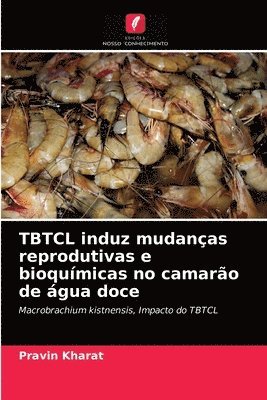 bokomslag TBTCL induz mudanas reprodutivas e bioqumicas no camaro de gua doce