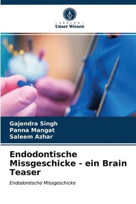Endodontische Missgeschicke - ein Brain Teaser 1