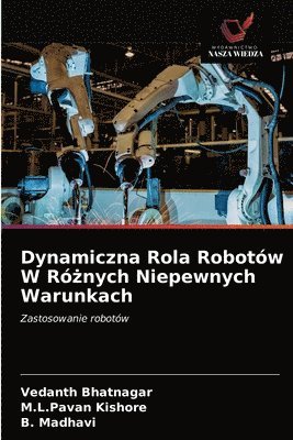 Dynamiczna Rola Robotw W R&#380;nych Niepewnych Warunkach 1