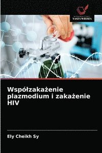 bokomslag Wspolzaka&#380;enie plazmodium i zaka&#380;enie HIV