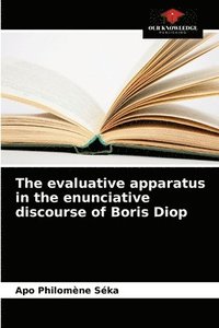 bokomslag The evaluative apparatus in the enunciative discourse of Boris Diop