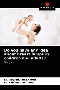 bokomslag Do you have any idea about breast lumps in children and adults?