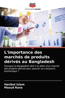 L'importance des marchs de produits drivs au Bangladesh 1