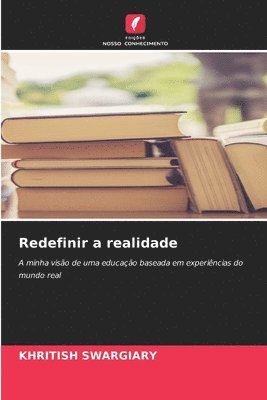 bokomslag Redefinir a realidade