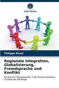 bokomslag Regionale Integration, Globalisierung, Fremdsprache und Konflikt