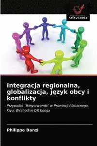 bokomslag Integracja regionalna, globalizacja, j&#281;zyk obcy i konflikty