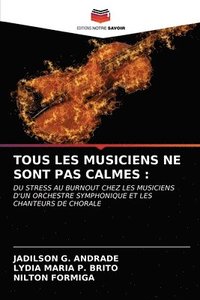 bokomslag Tous Les Musiciens Ne Sont Pas Calmes