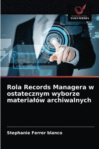 bokomslag Rola Records Managera w ostatecznym wyborze materialow archiwalnych