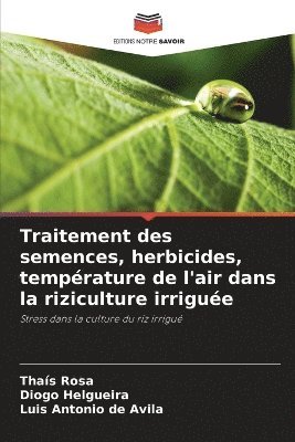 bokomslag Traitement des semences, herbicides, température de l'air dans la riziculture irriguée