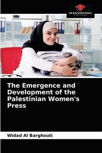 bokomslag The Emergence and Development of the Palestinian Women's Press