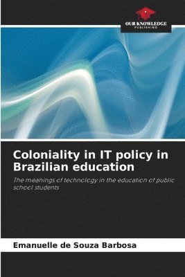 bokomslag Coloniality in IT policy in Brazilian education