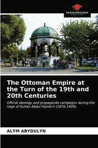 bokomslag The Ottoman Empire at the Turn of the 19th and 20th Centuries