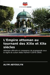 bokomslag L'Empire ottoman au tournant des XIXe et XXe sicles