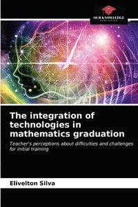 bokomslag The integration of technologies in mathematics graduation