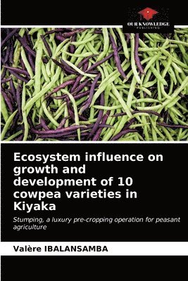 Ecosystem influence on growth and development of 10 cowpea varieties in Kiyaka 1