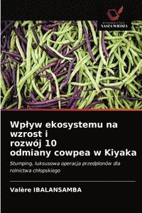 bokomslag Wplyw ekosystemu na wzrost i rozwj 10 odmiany cowpea w Kiyaka