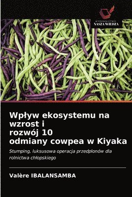 Wplyw ekosystemu na wzrost i rozwj 10 odmiany cowpea w Kiyaka 1