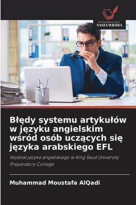 Bl&#281;dy systemu artykulów w j&#281;zyku angielskim w&#347;ród osób ucz&#261;cych si&#281; j&#281;zyka arabskiego EFL 1