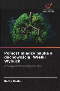 bokomslag Pomost mi&#281;dzy nauk&#261; a duchowo&#347;ci&#261;